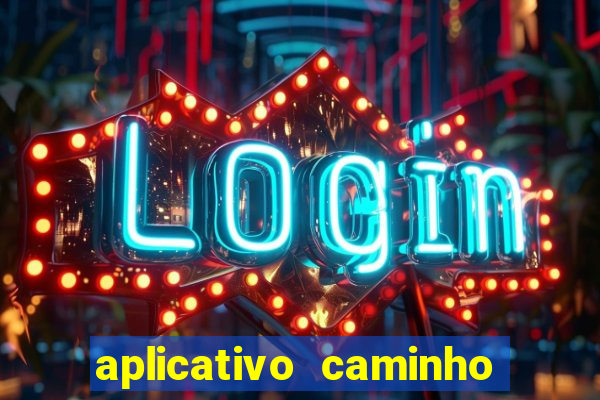 aplicativo caminho da sorte